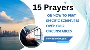 15 Prayers on How to Pray Specific Scriptures Over Your Circumstances