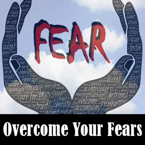 How to overcome your fears