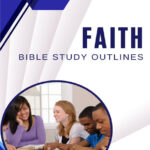 Faith Bible Study Outlines